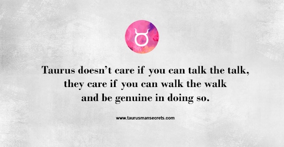 taurus-doesnt-care-if-you-can-talk-the-talk-they-care-if-you-can-walk-the-walk-and-be-genuine-in-doing-so