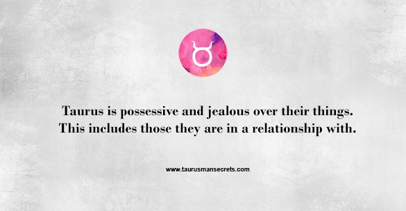 taurus-is-possessive-and-jealous-over-their-things-this-includes-those-they-are-in-a-relationship-with