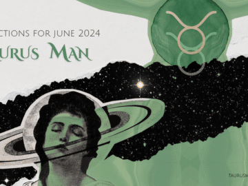 Taurus Man Horoscope for June 2024