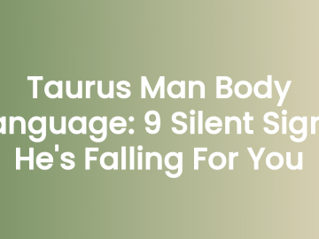 Taurus Man Body Language: 9 Silent Signs He’s Falling For You